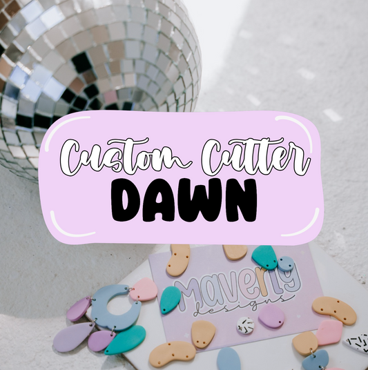 Custom Cutter Order - Dawn